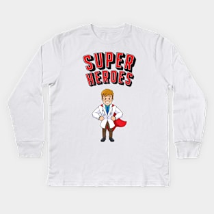 Doctors Are Super Heroes Kids Long Sleeve T-Shirt